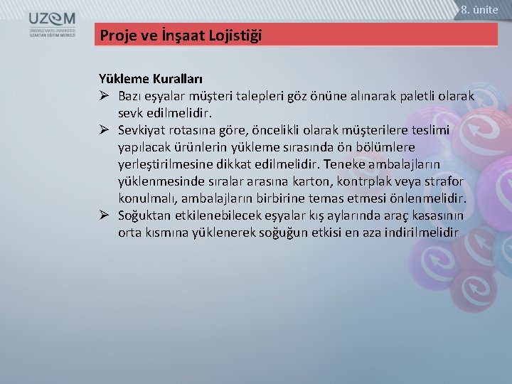 8. ünite Proje ve İnşaat Lojistiği Yükleme Kuralları Ø Bazı eşyalar müşteri talepleri göz