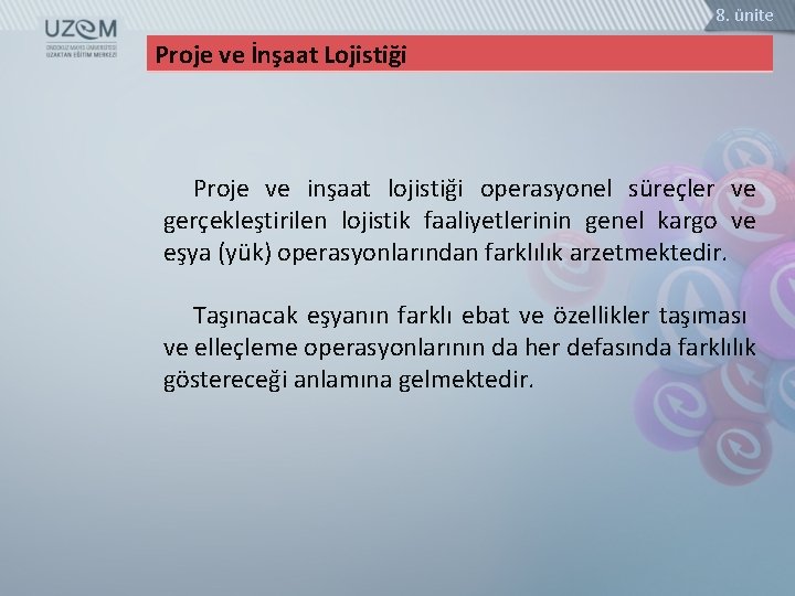 8. ünite Proje ve İnşaat Lojistiği Proje ve inşaat lojistiği operasyonel süreçler ve gerçekleştirilen