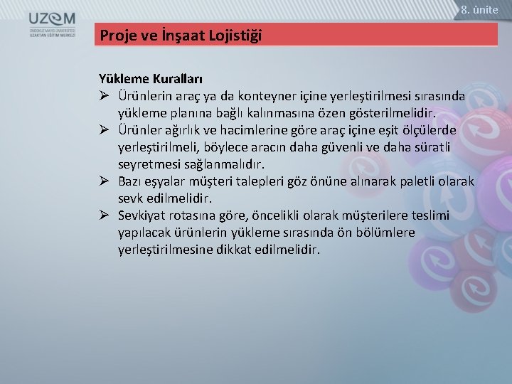 8. ünite Proje ve İnşaat Lojistiği Yükleme Kuralları Ø Ürünlerin araç ya da konteyner