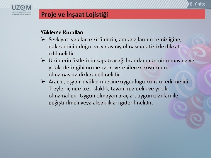 8. ünite Proje ve İnşaat Lojistiği Yükleme Kuralları Ø Sevkiyatı yapılacak ürünlerin, ambalajlarının temizliğine,