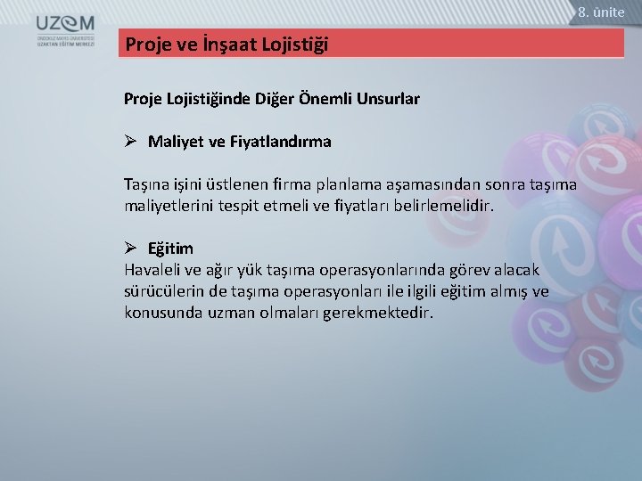 8. ünite Proje ve İnşaat Lojistiği Proje Lojistiğinde Diğer Önemli Unsurlar Ø Maliyet ve