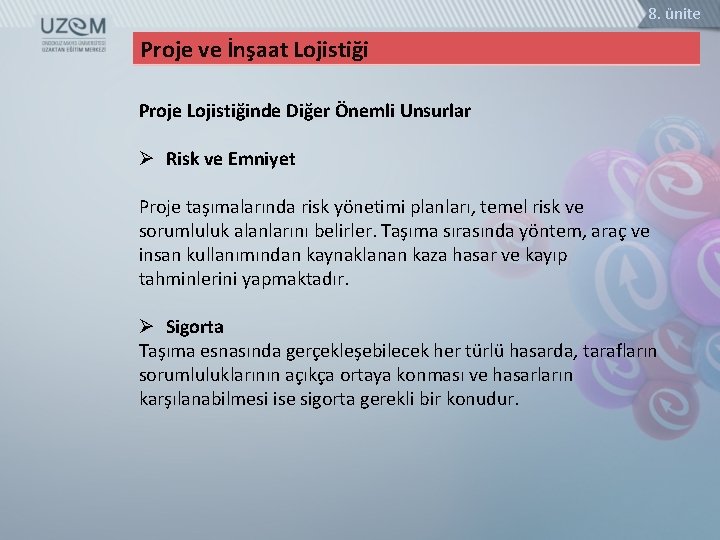 8. ünite Proje ve İnşaat Lojistiği Proje Lojistiğinde Diğer Önemli Unsurlar Ø Risk ve