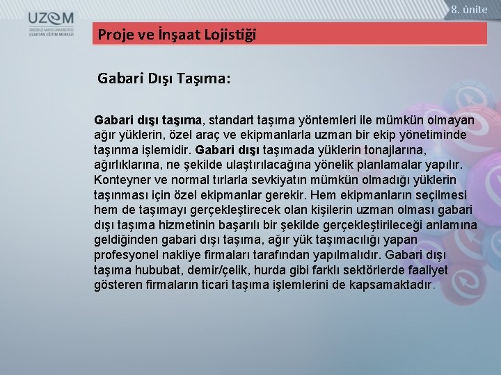 8. ünite Proje ve İnşaat Lojistiği Gabari Dışı Taşıma: Gabari dışı taşıma, standart taşıma