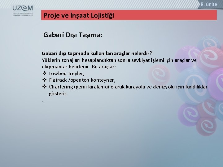 8. ünite Proje ve İnşaat Lojistiği Gabari Dışı Taşıma: Gabari dışı taşımada kullanılan araçlar