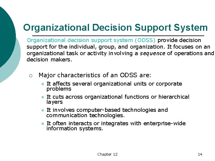 Organizational Decision Support System Organizational decision support system (ODSS) provide decision support for the
