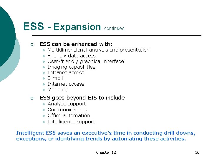 ESS - Expansion continued ¡ ESS can be enhanced with: l l l l