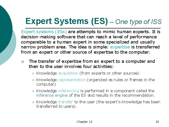 Expert Systems (ES) – One type of ISS Expert systems (ESs) are attempts to