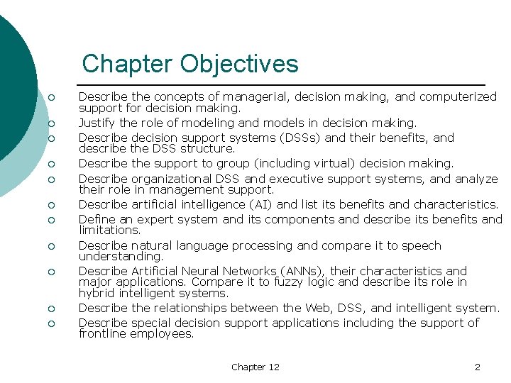Chapter Objectives ¡ ¡ ¡ Describe the concepts of managerial, decision making, and computerized