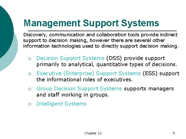 Management Support Systems Discovery, communication and collaboration tools provide indirect support to decision making,