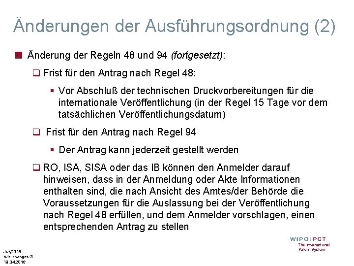 Änderungen der Ausführungsordnung (2) ■ Änderung der Regeln 48 und 94 (fortgesetzt): q Frist