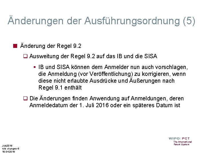 Änderungen der Ausführungsordnung (5) ■ Änderung der Regel 9. 2 q Ausweitung der Regel