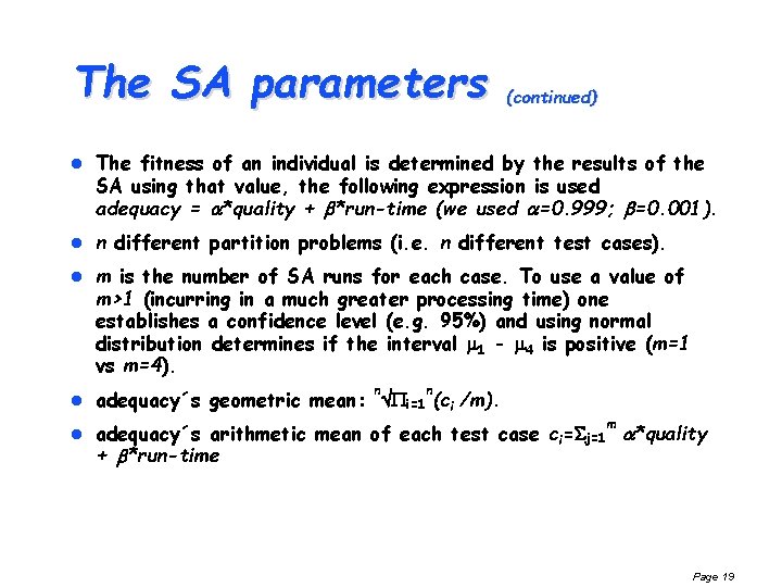The SA parameters (continued) l The fitness of an individual is determined by the