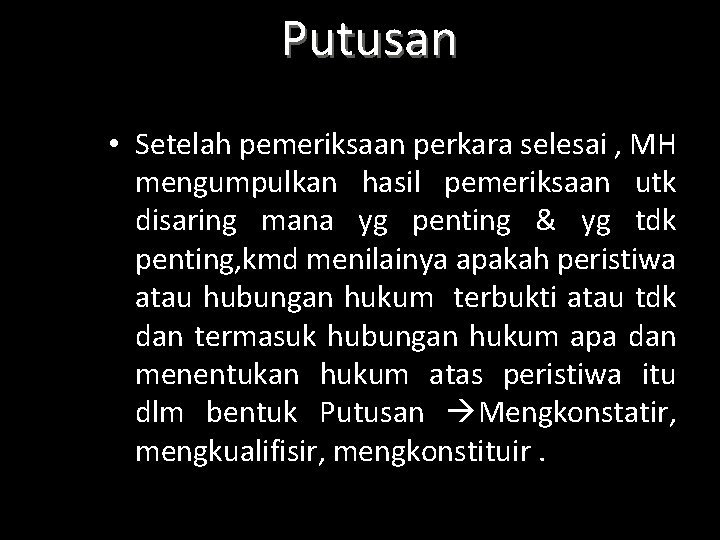 Putusan • Setelah pemeriksaan perkara selesai , MH mengumpulkan hasil pemeriksaan utk disaring mana