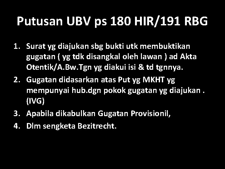 Putusan UBV ps 180 HIR/191 RBG 1. Surat yg diajukan sbg bukti utk membuktikan