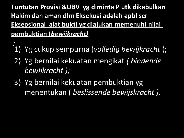 Tuntutan Provisi &UBV yg diminta P utk dikabulkan Hakim dan aman dlm Eksekusi adalah