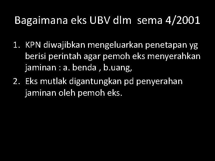 Bagaimana eks UBV dlm sema 4/2001 1. KPN diwajibkan mengeluarkan penetapan yg berisi perintah