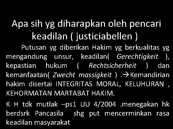 Apa sih yg diharapkan oleh pencari keadilan ( justiciabellen )) Putusan yg diberikan Hakim