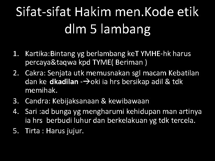 Sifat-sifat Hakim men. Kode etik dlm 5 lambang 1. Kartika: Bintang yg berlambang ke.