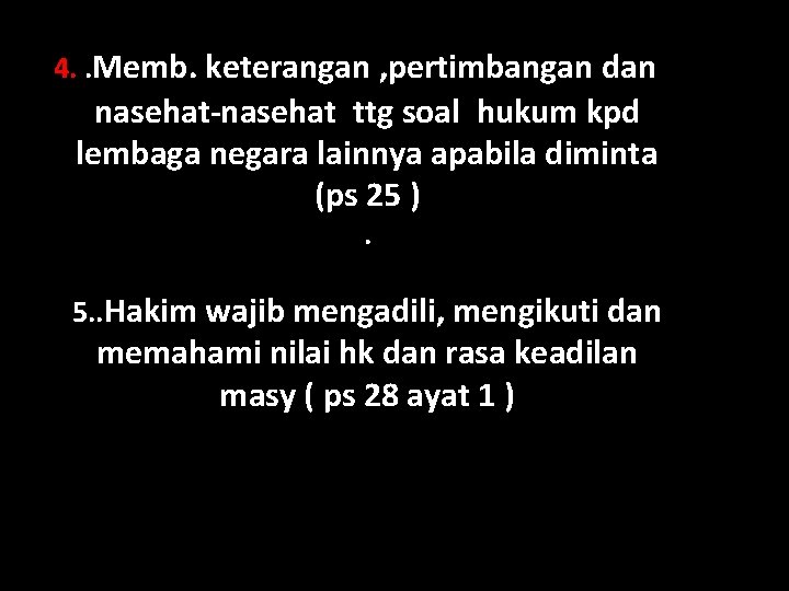 4. . Memb. keterangan , pertimbangan dan nasehat-nasehat ttg soal hukum kpd lembaga negara