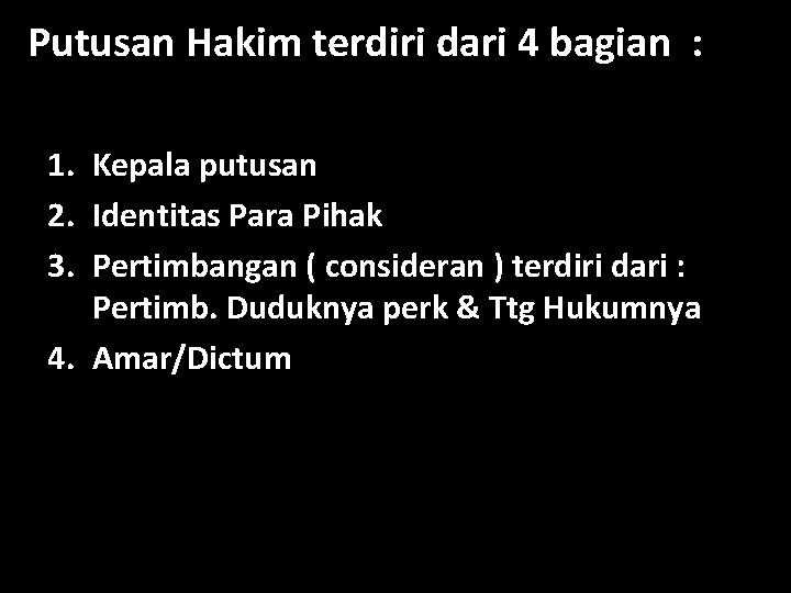 Putusan Hakim terdiri dari 4 bagian : 1. Kepala putusan 2. Identitas Para Pihak