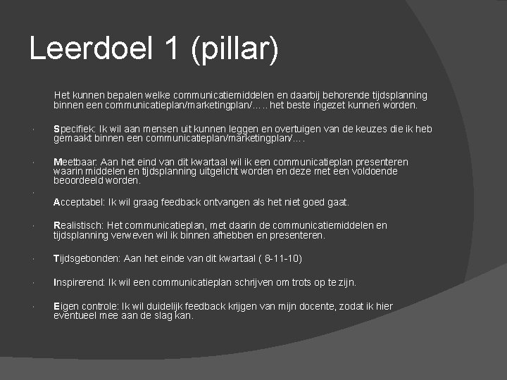 Leerdoel 1 (pillar) Het kunnen bepalen welke communicatiemiddelen en daarbij behorende tijdsplanning binnen een