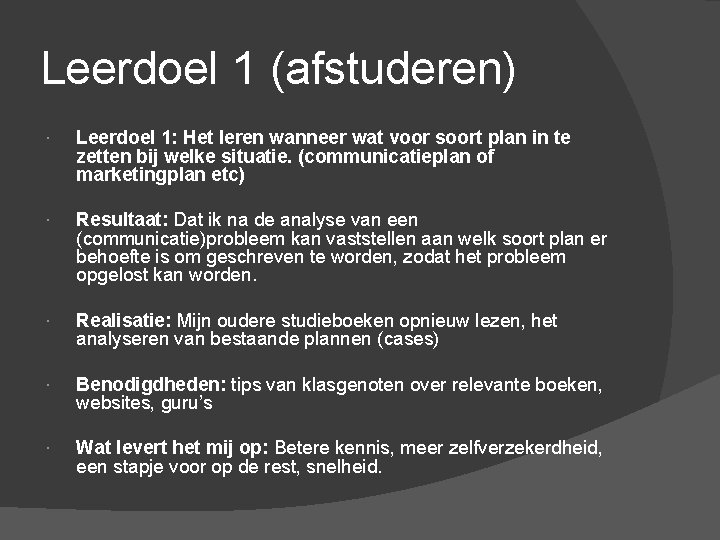 Leerdoel 1 (afstuderen) Leerdoel 1: Het leren wanneer wat voor soort plan in te