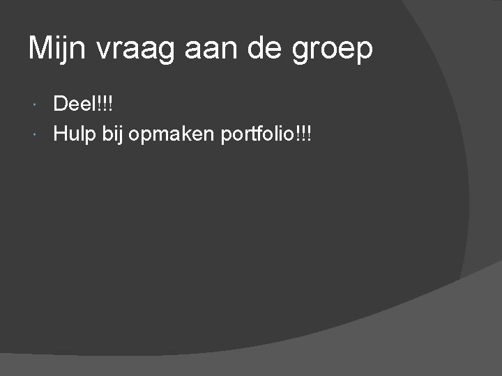 Mijn vraag aan de groep Deel!!! Hulp bij opmaken portfolio!!! 