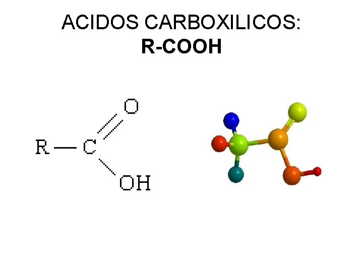 ACIDOS CARBOXILICOS: R-COOH 