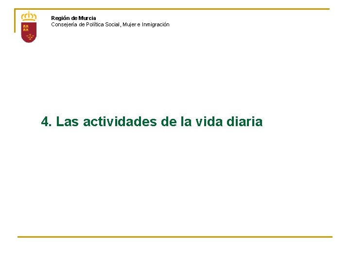 Región de Murcia Consejería de Política Social, Mujer e Inmigración 4. Las actividades de