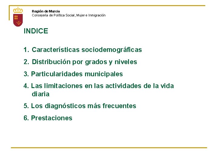 Región de Murcia Consejería de Política Social, Mujer e Inmigración INDICE 1. Características sociodemográficas