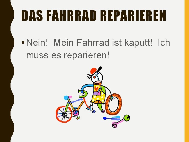 DAS FAHRRAD REPARIEREN • Nein! Mein Fahrrad ist kaputt! Ich muss es reparieren! 