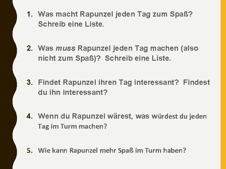 1. Was macht Rapunzel jeden Tag zum Spaß? Schreib eine Liste. 2. Was muss