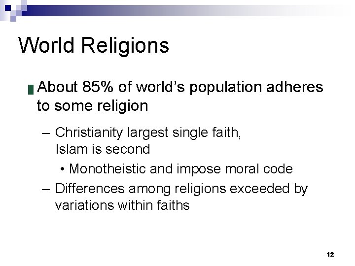 World Religions █ About 85% of world’s population adheres to some religion – Christianity