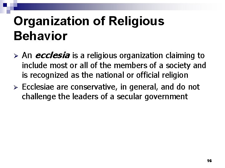 Organization of Religious Behavior Ø Ø An ecclesia is a religious organization claiming to