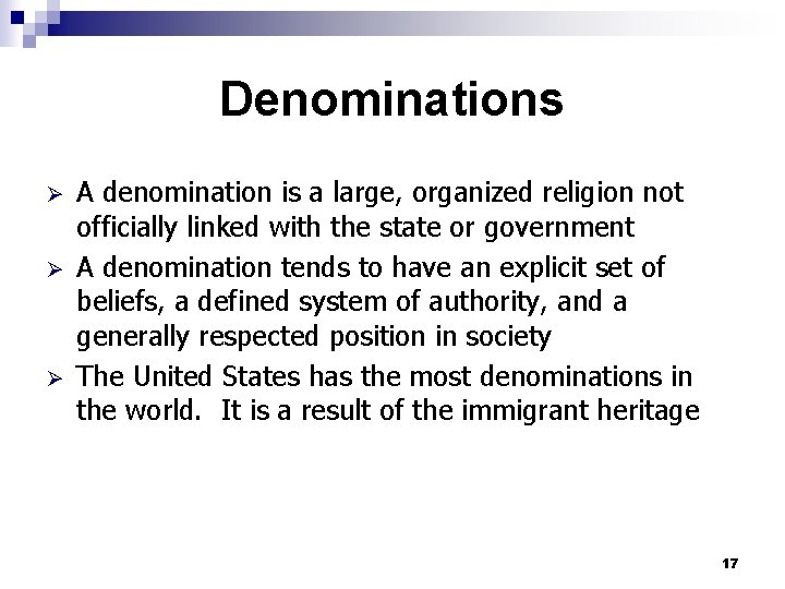 Denominations Ø Ø Ø A denomination is a large, organized religion not officially linked