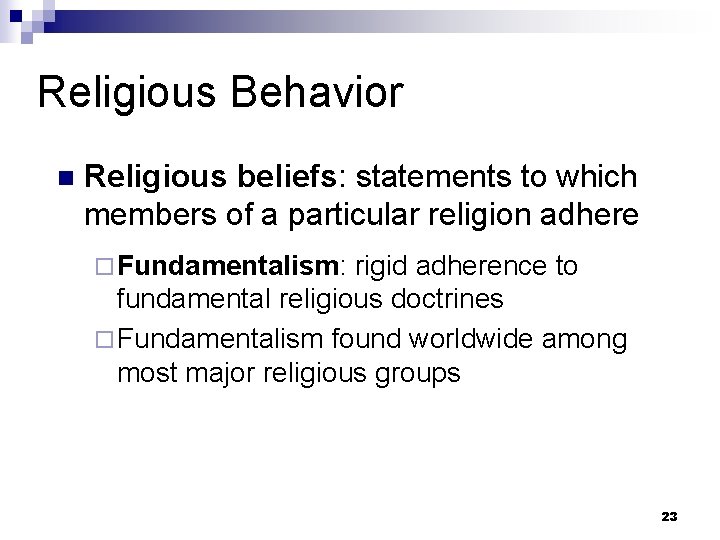 Religious Behavior n Religious beliefs: statements to which members of a particular religion adhere
