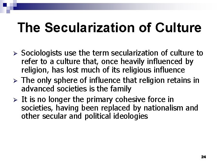 The Secularization of Culture Ø Ø Ø Sociologists use the term secularization of culture