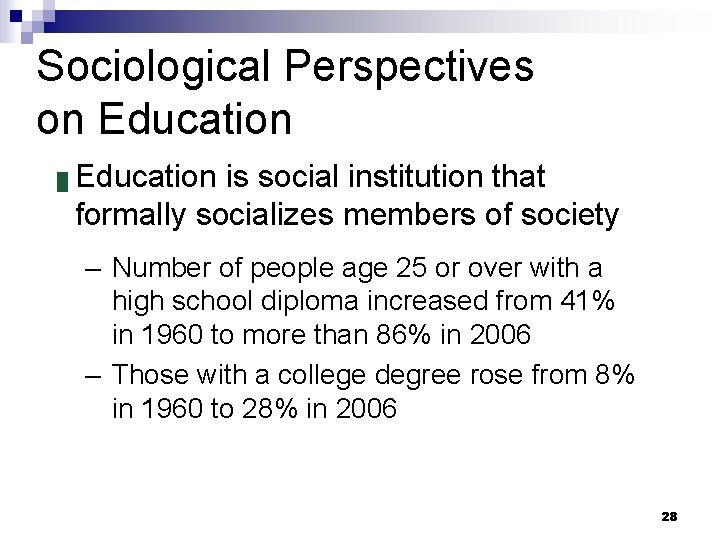 Sociological Perspectives on Education █ Education is social institution that formally socializes members of