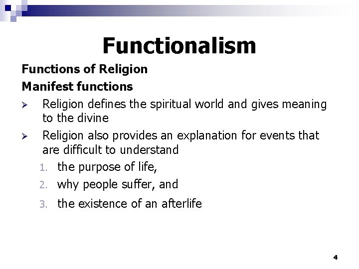 Functionalism Functions of Religion Manifest functions Ø Religion defines the spiritual world and gives
