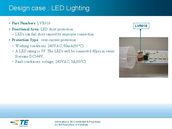 Design case : LED Lighting • Part Numbers: LVR 016 • Functional Area: LED