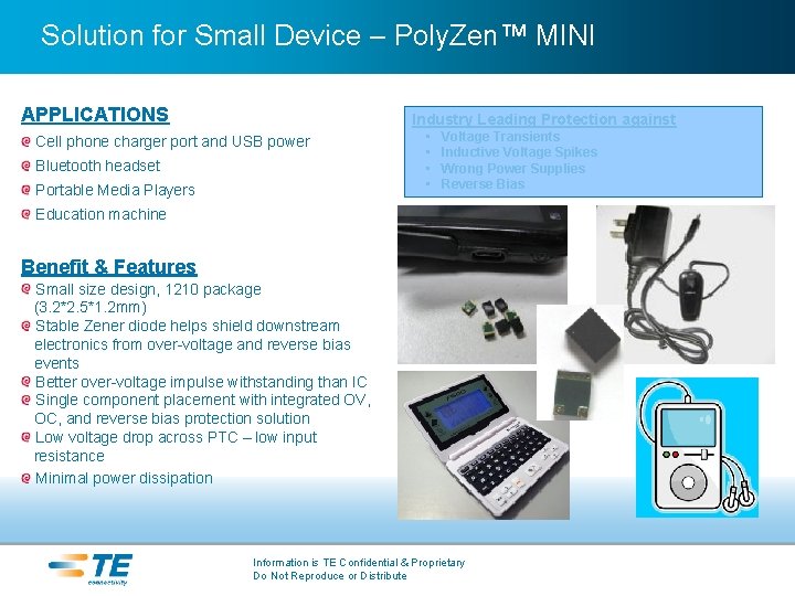 Solution for Small Device – Poly. Zen™ MINI APPLICATIONS Industry Leading Protection against Cell