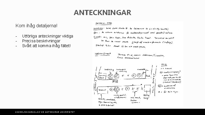 ANTECKNINGAR Kom ihåg detaljerna! - Utförliga anteckningar viktiga Precisa beskrivningar Svårt att komma ihåg