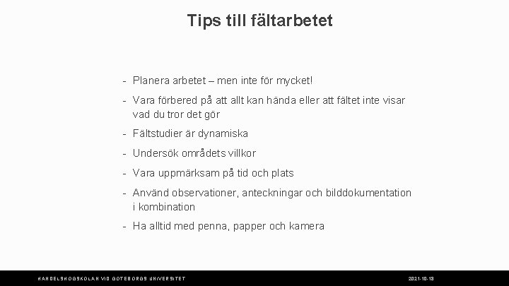 Tips till fältarbetet - Planera arbetet – men inte för mycket! - Vara förbered