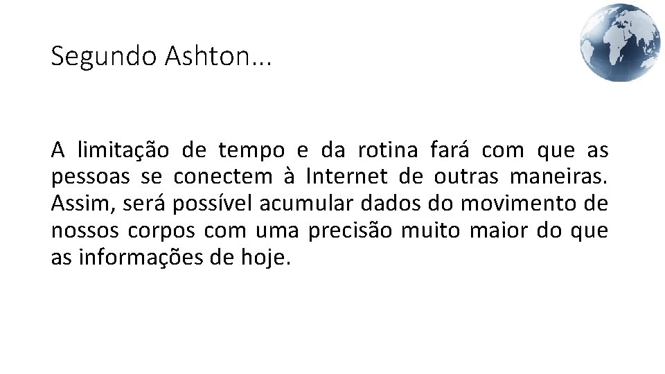 Segundo Ashton. . . A limitação de tempo e da rotina fará com que