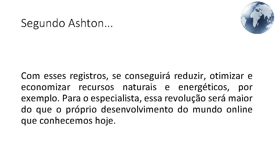 Segundo Ashton. . . Com esses registros, se conseguirá reduzir, otimizar e economizar recursos