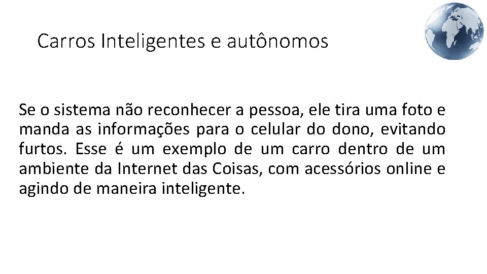 Carros Inteligentes e autônomos Se o sistema não reconhecer a pessoa, ele tira uma