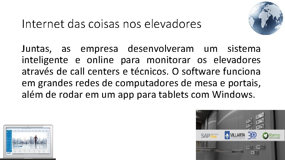 Internet das coisas nos elevadores Juntas, as empresa desenvolveram um sistema inteligente e online