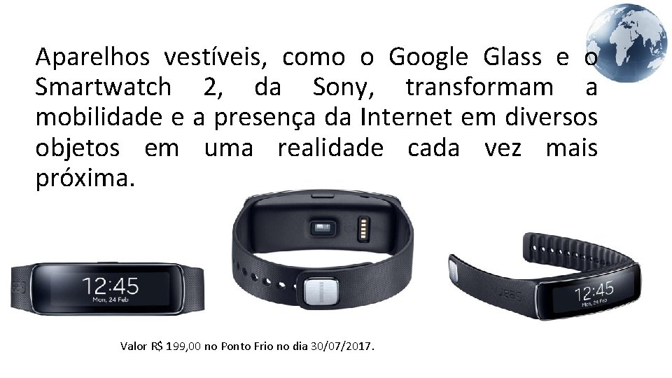 Aparelhos vestíveis, como o Google Glass e o Smartwatch 2, da Sony, transformam a