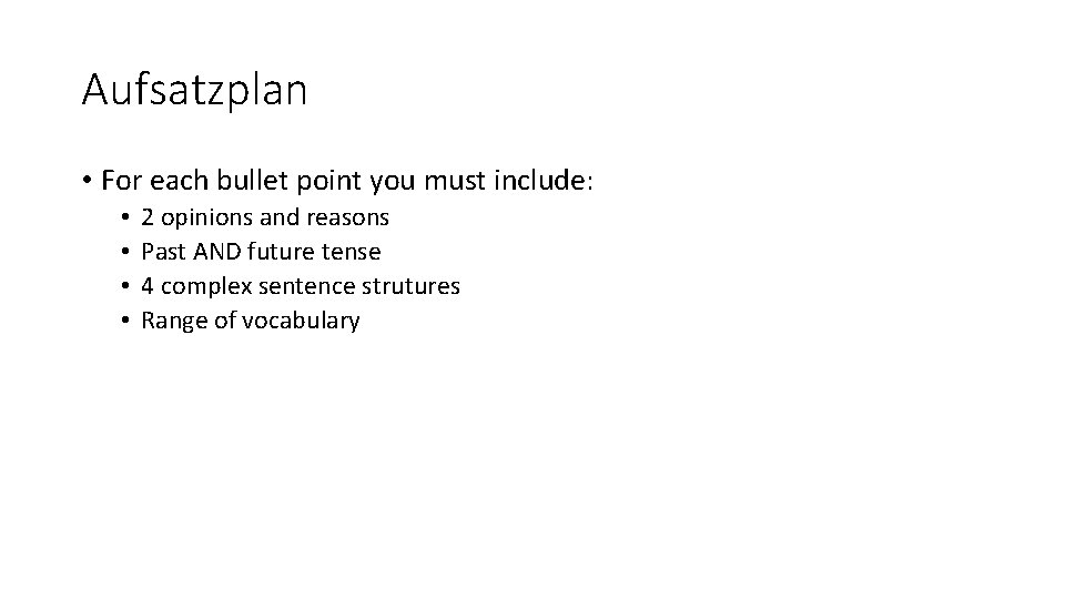 Aufsatzplan • For each bullet point you must include: • • 2 opinions and