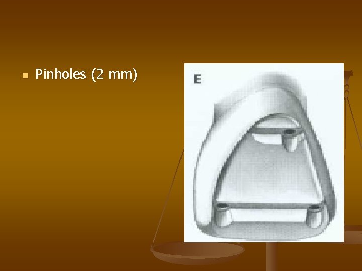 n Pinholes (2 mm) 